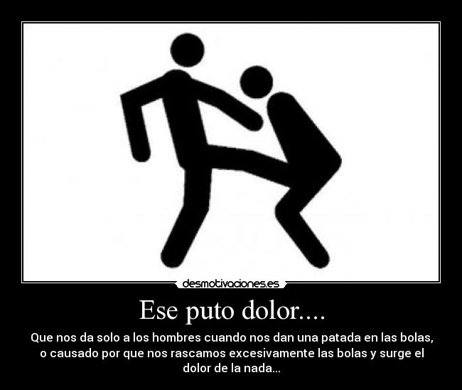 Ese puto dolor.... -