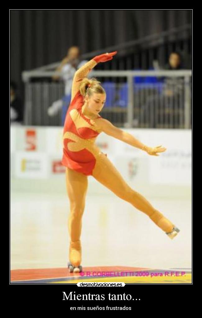 Mientras tanto... - en mis sueños frustrados 