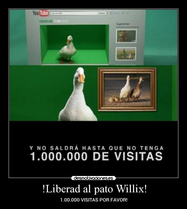 !Liberad al pato Willix! -
