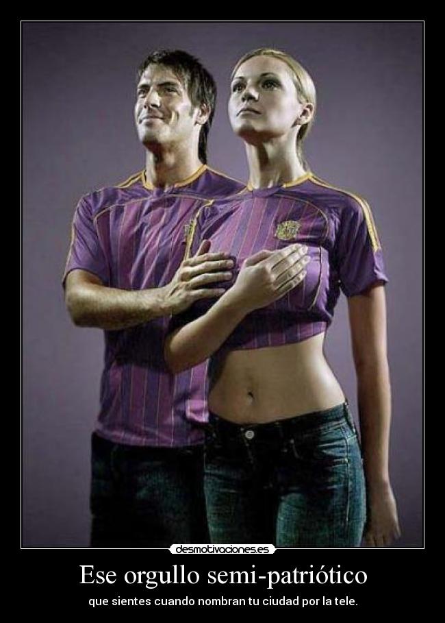 Ese orgullo semi-patriótico - 