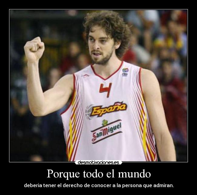 Porque todo el mundo - deberia tener el derecho de conocer a la persona que admiran.