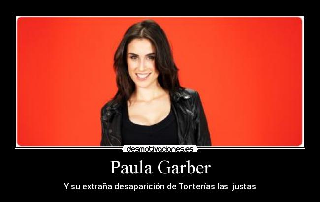 Paula Garber - Y su extraña desaparición de Tonterías las justas
