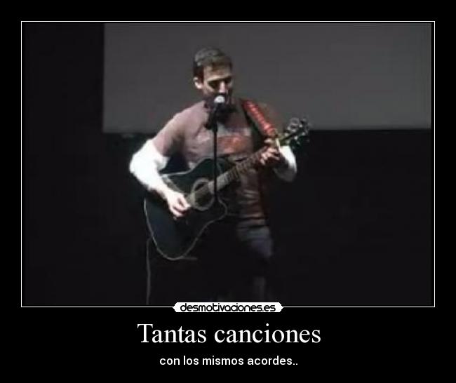 Tantas canciones - con los mismos acordes..