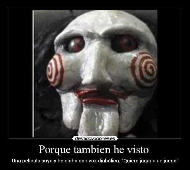 Porque tambien he visto  - 