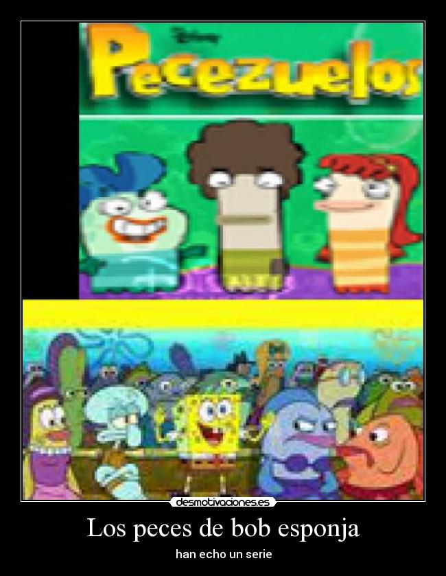 carteles bob esponja serie peces pecezuelos desmotivaciones