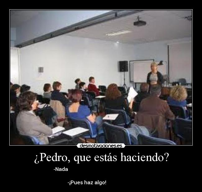 ¿Pedro, que estás haciendo? - 