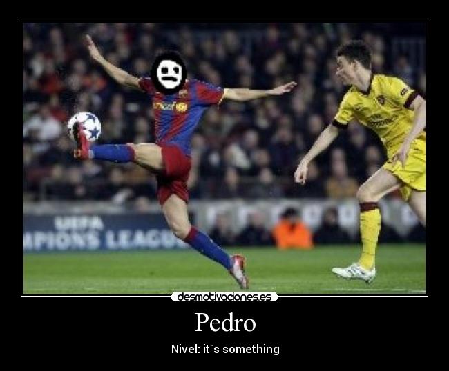 Pedro - Nivel: it`s something
