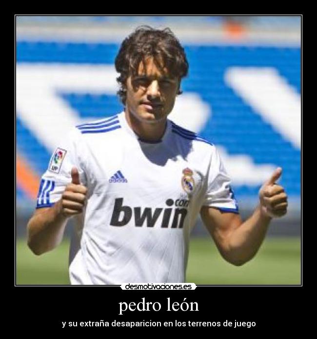 pedro león - y su extraña desaparicion en los terrenos de juego