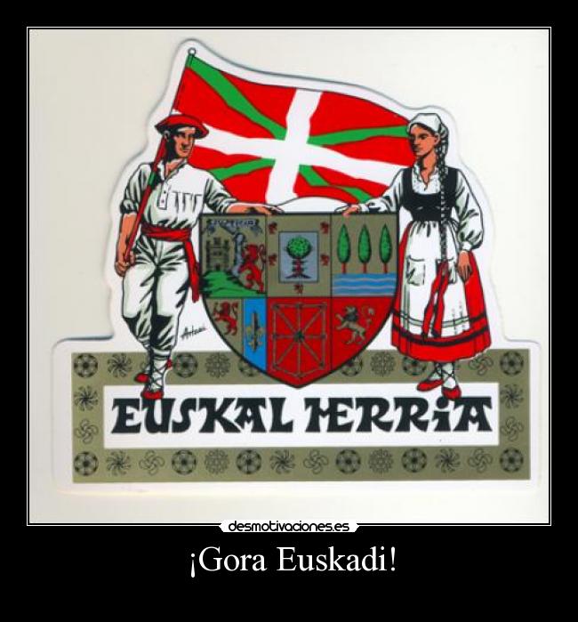 ¡Gora Euskadi! -
