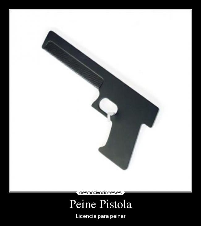 Peine Pistola - Licencia para peinar