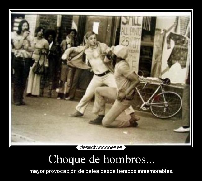 Choque de hombros... - 
