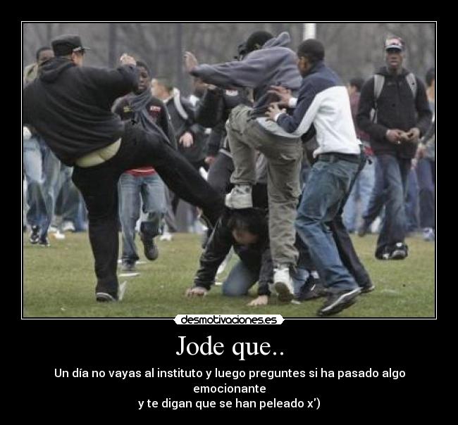 Jode que.. -