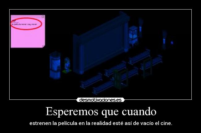 Esperemos que cuando - estrenen la película en la realidad esté así de vacío el cine.