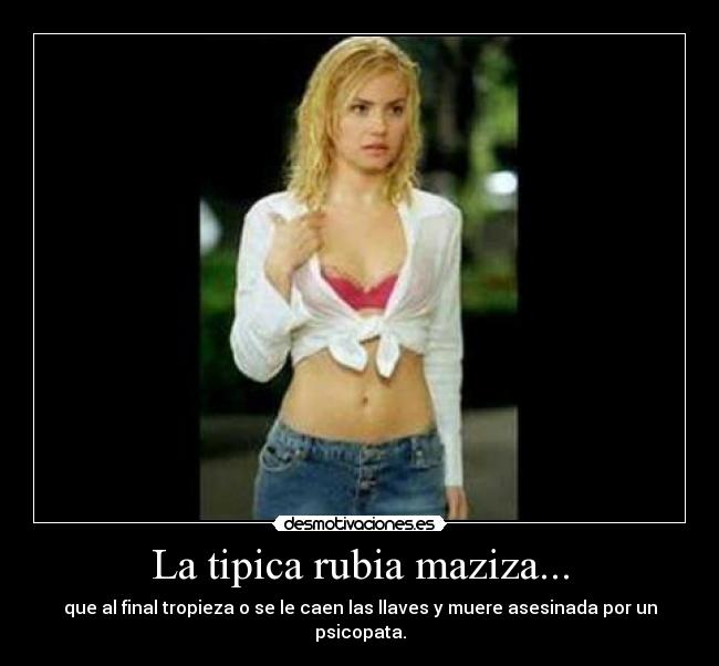 La tipica rubia maziza... -