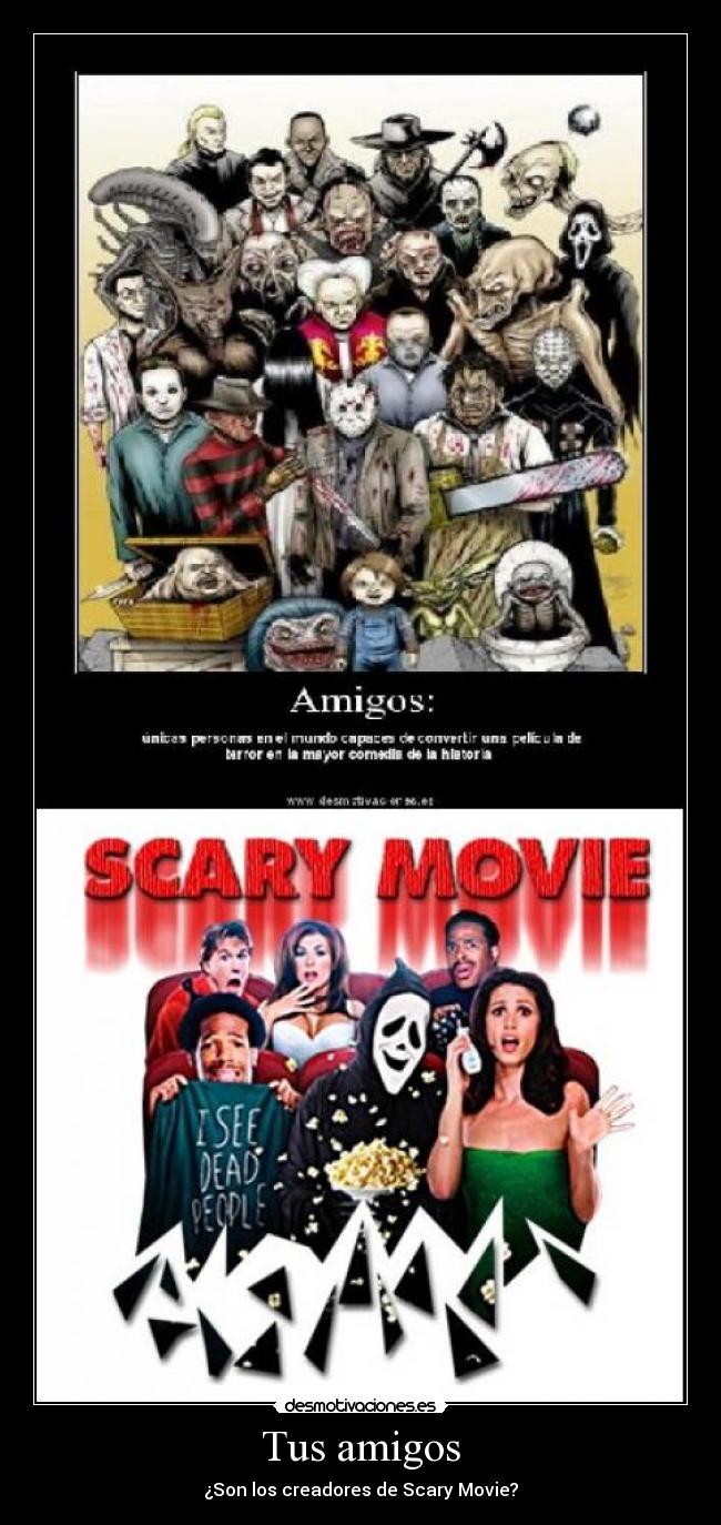 Tus amigos - ¿Son los creadores de Scary Movie?