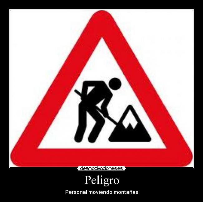 Peligro - Personal moviendo montañas