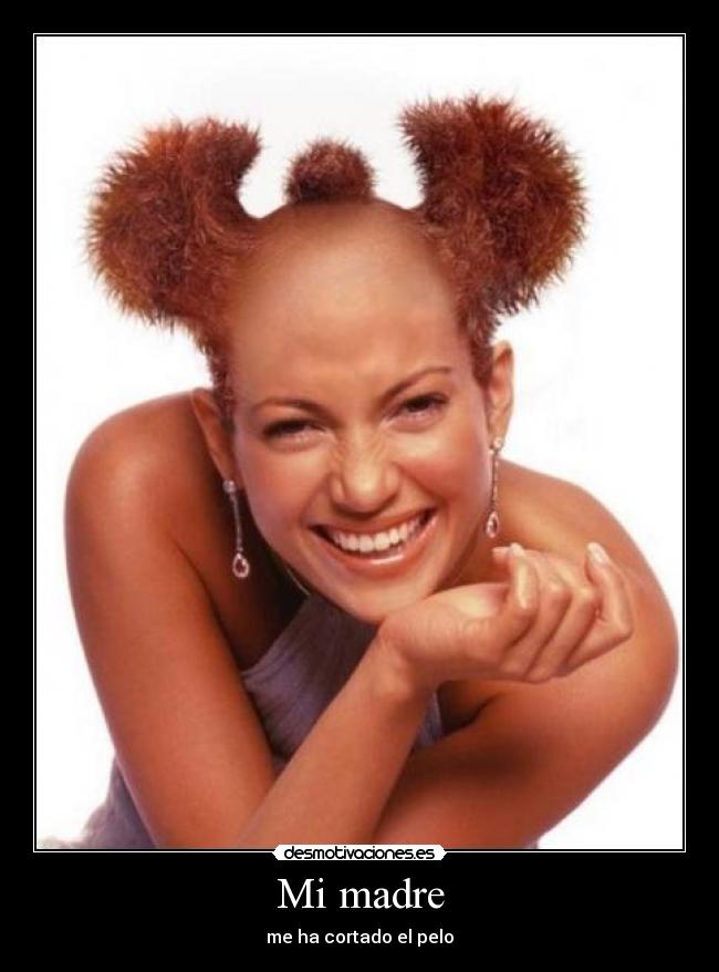 Mi madre - me ha cortado el pelo