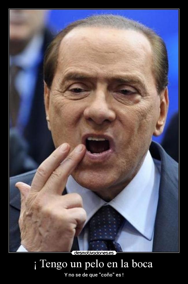 ¡ Tengo un pelo en la boca  - Y no se de que coño es !