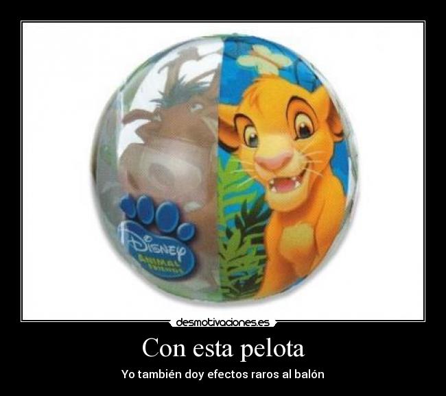 Con esta pelota - Yo también doy efectos raros al balón