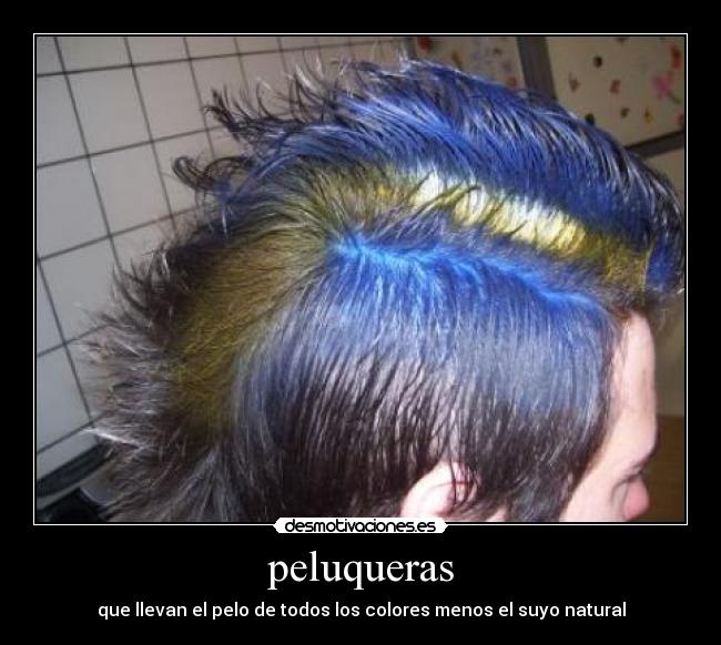 peluqueras - que llevan el pelo de todos los colores menos el suyo natural