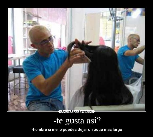 -te gusta así? -