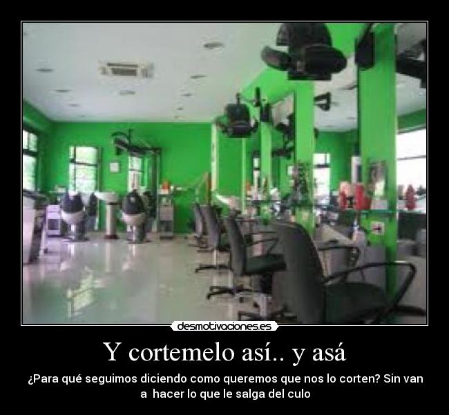 Y cortemelo así.. y asá - 