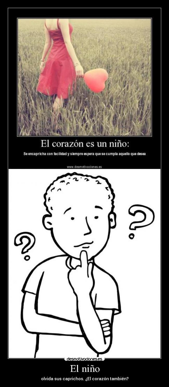 El niño - olvida sus caprichos. ¿El corazón también?