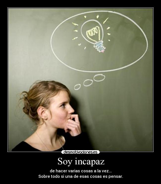 Soy incapaz -