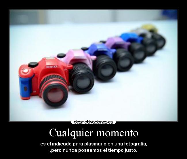 carteles fotografia tiempo plasmar momento justo nunca indicado kiwaso desmotivaciones