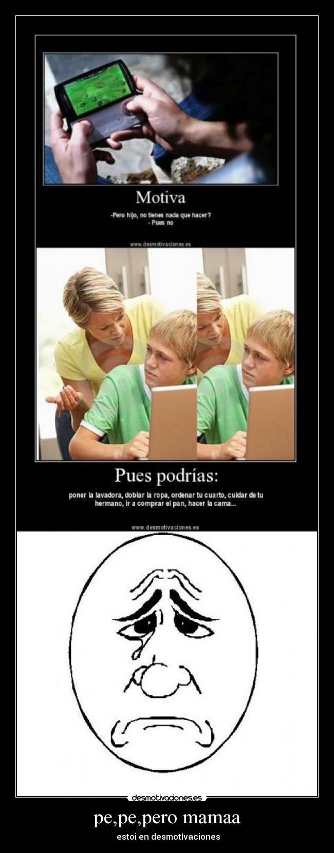 pe,pe,pero mamaa - estoi en desmotIvaciones