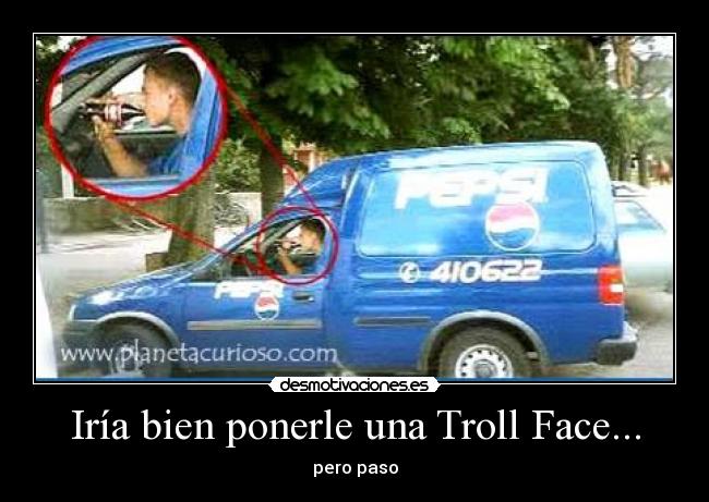 Iría bien ponerle una Troll Face... -