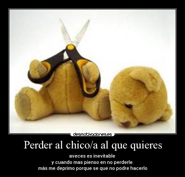 Perder al chico/a al que quieres -