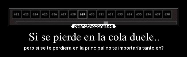 Si se pierde en la cola duele.. - 