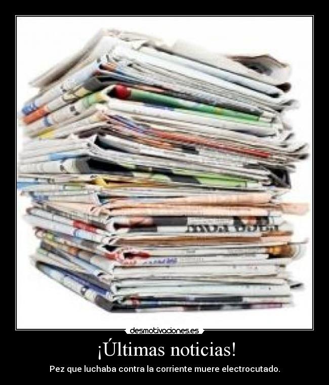 ¡Últimas noticias! - Pez que luchaba contra la corriente muere electrocutado.