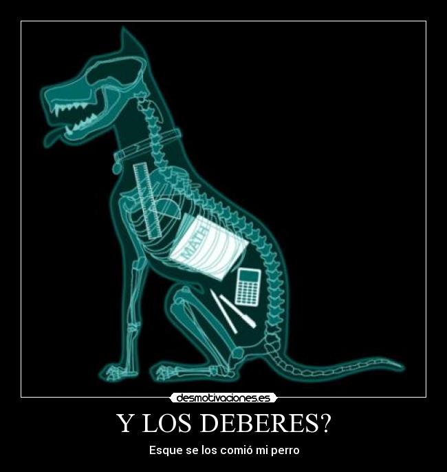Y LOS DEBERES? - Esque se los comió mi perro