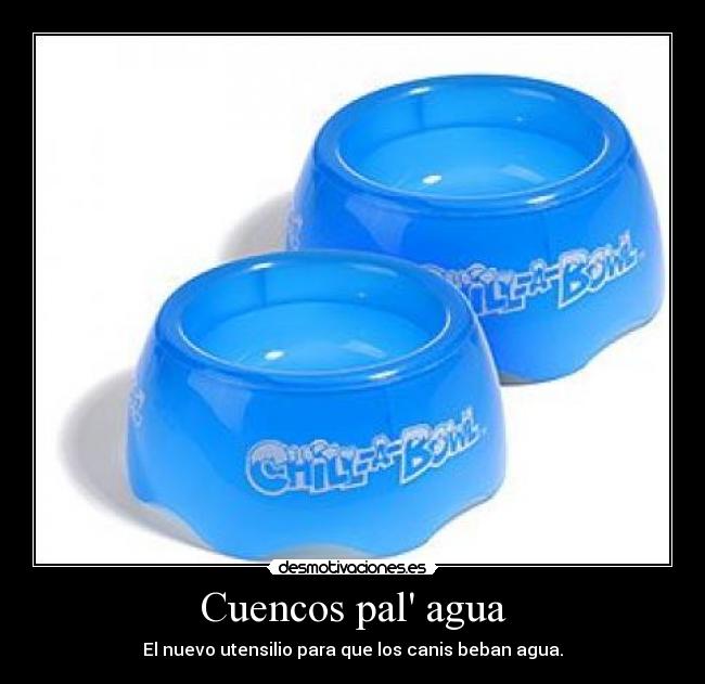 Cuencos pal agua - 