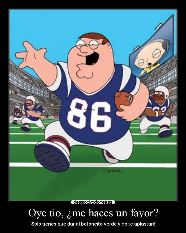 Oye tio, ¿me haces un favor? - 
