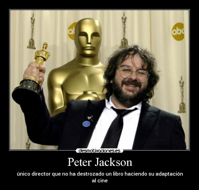 Peter Jackson - único director que no ha destrozado un libro haciendo su adaptación al cine