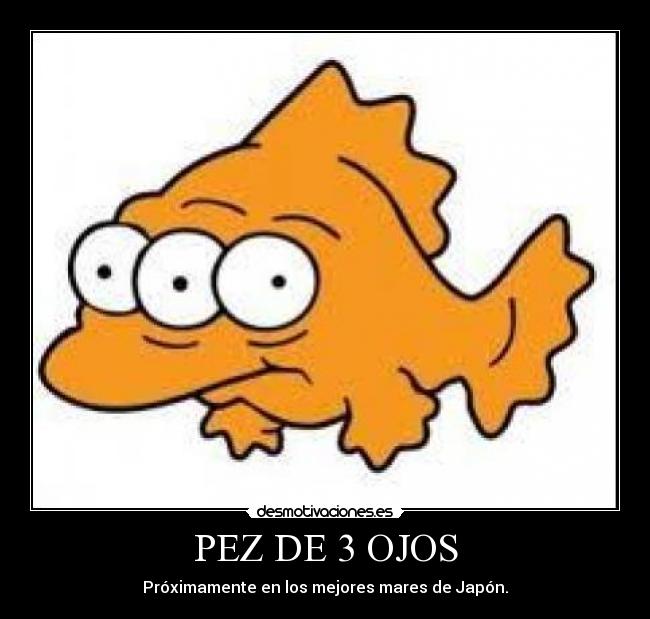 PEZ DE 3 OJOS - 