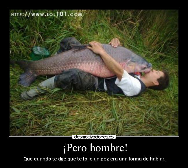 ¡Pero hombre! -