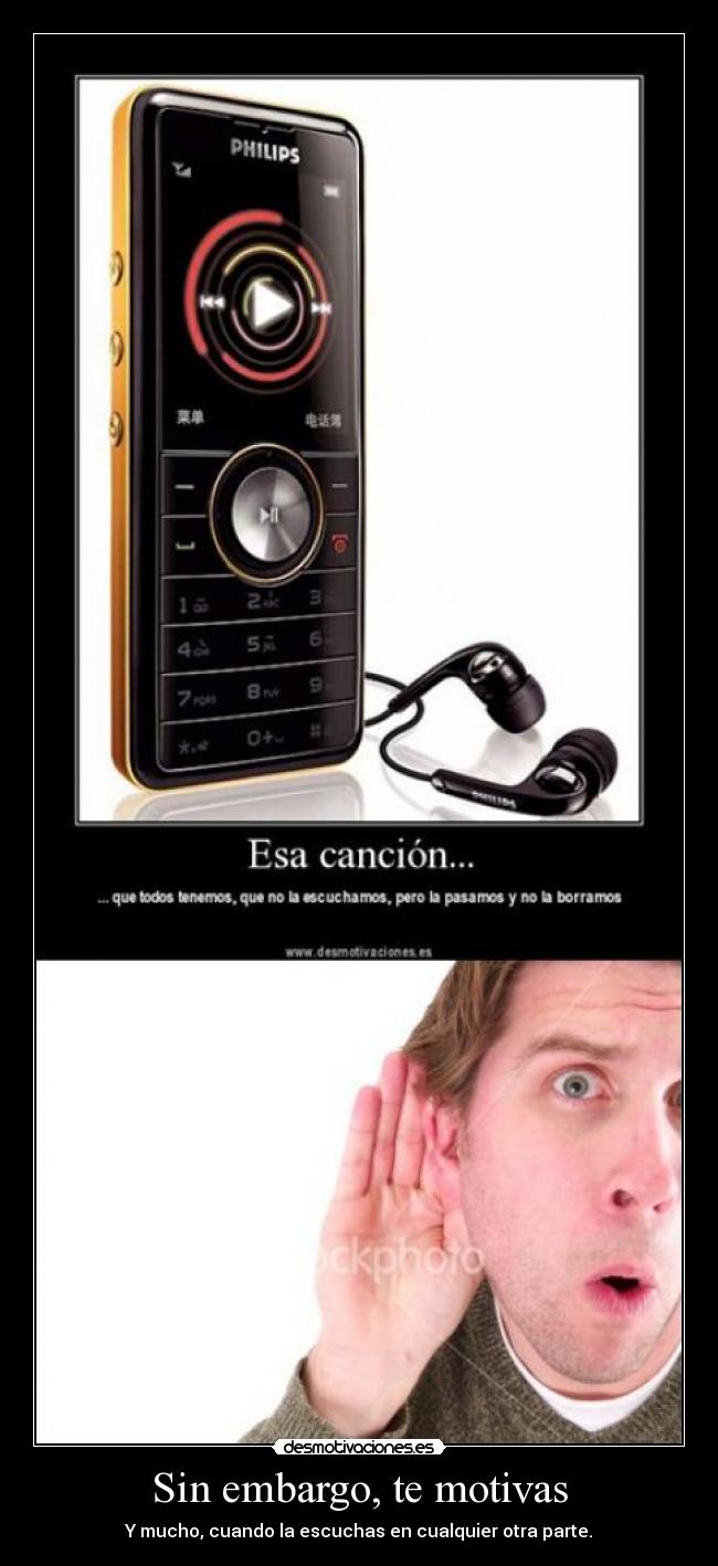 Sin embargo, te motivas - Y mucho, cuando la escuchas en cualquier otra parte.