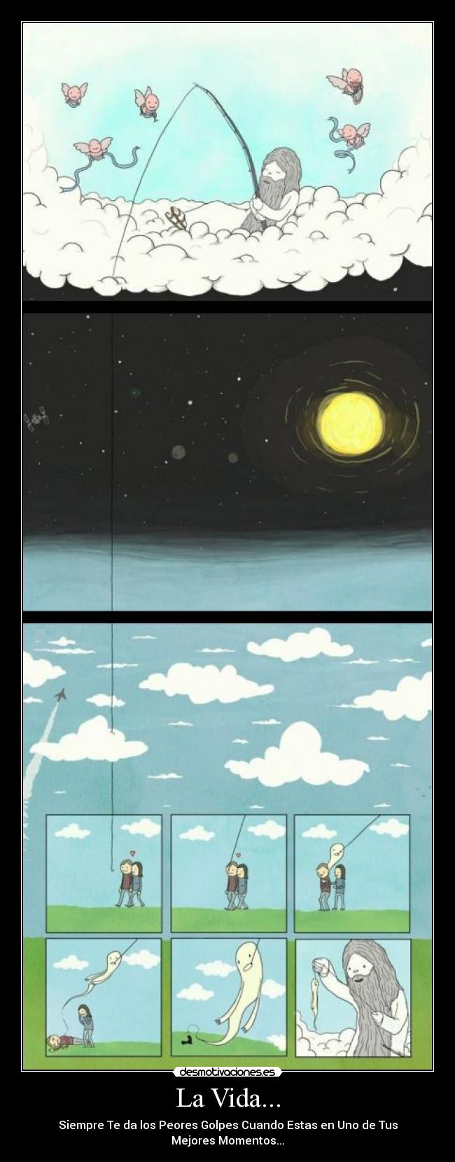 La Vida... - Siempre Te da los Peores Golpes Cuando Estas en Uno de Tus
Mejores Momentos...