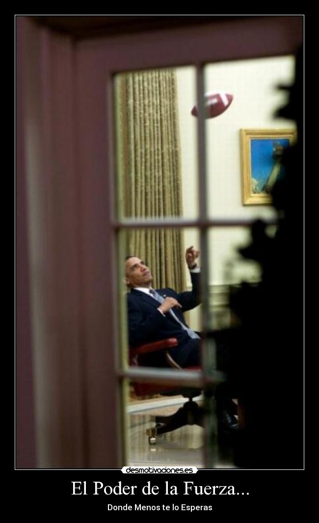El Poder de la Fuerza... - Donde Menos te lo Esperas