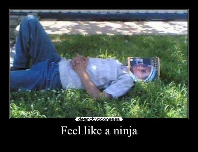 Feel like a ninja -