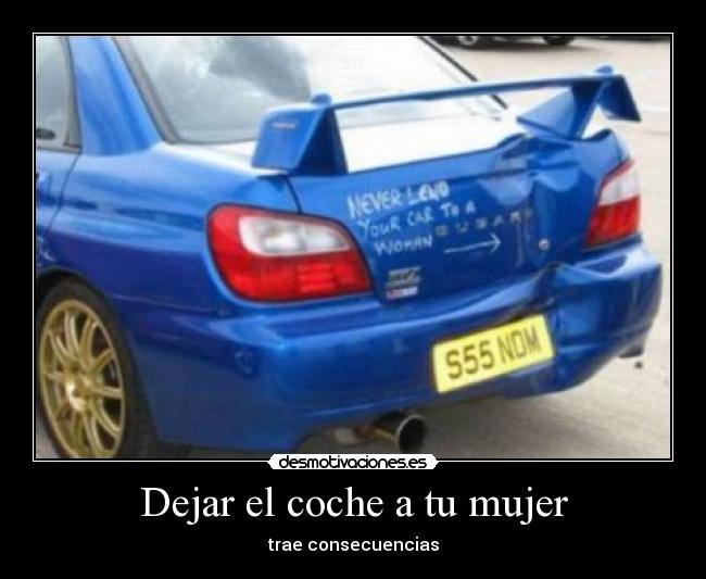 Dejar el coche a tu mujer - trae consecuencias