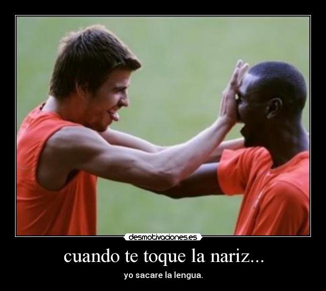 cuando te toque la nariz... - 