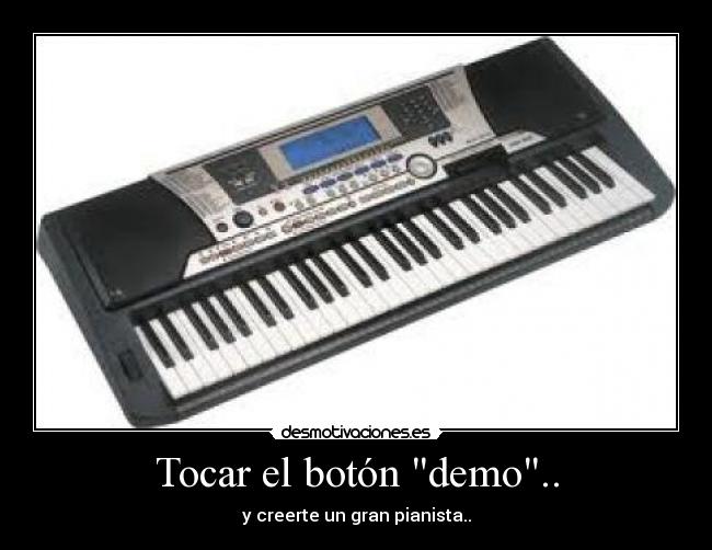 Tocar el botón demo.. - y creerte un gran pianista..