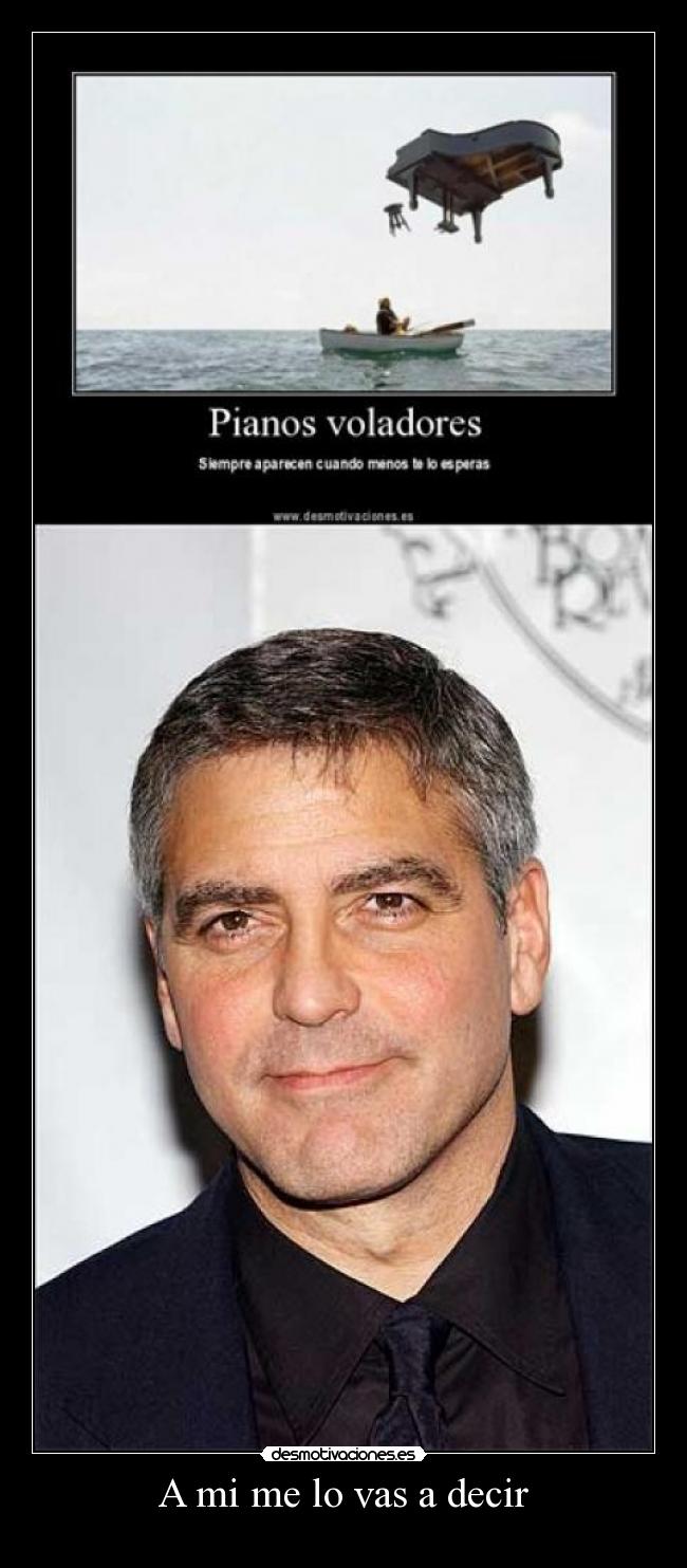 A mi me lo vas a decir -