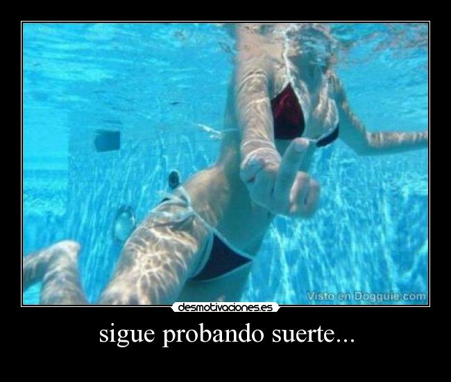 sigue probando suerte... - 