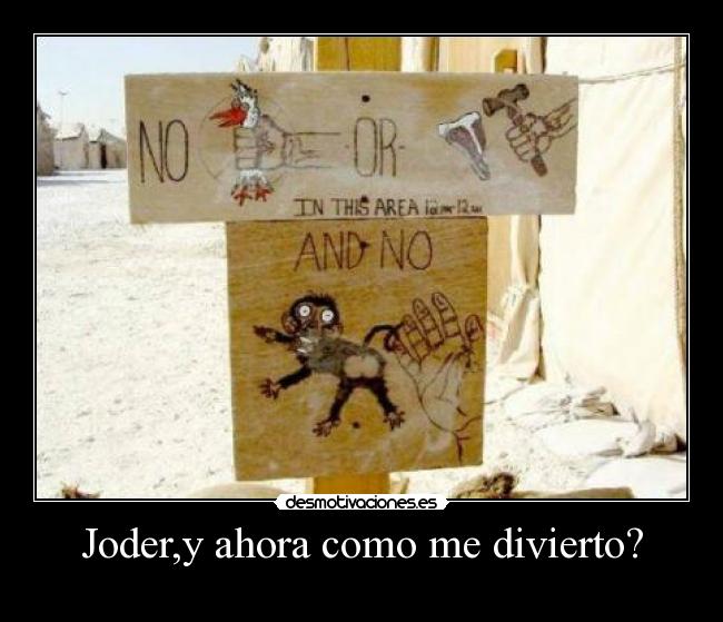 Joder,y ahora como me divierto? - 